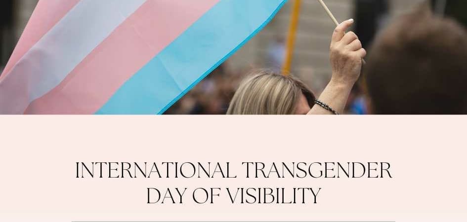 Celebrating diversity and advocacy on International Transgender Day of Visibility