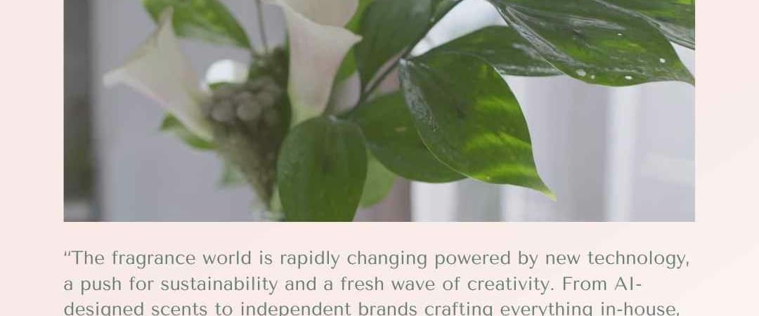 How Innovation in Fragrance Is Reshaping the Scent Industry