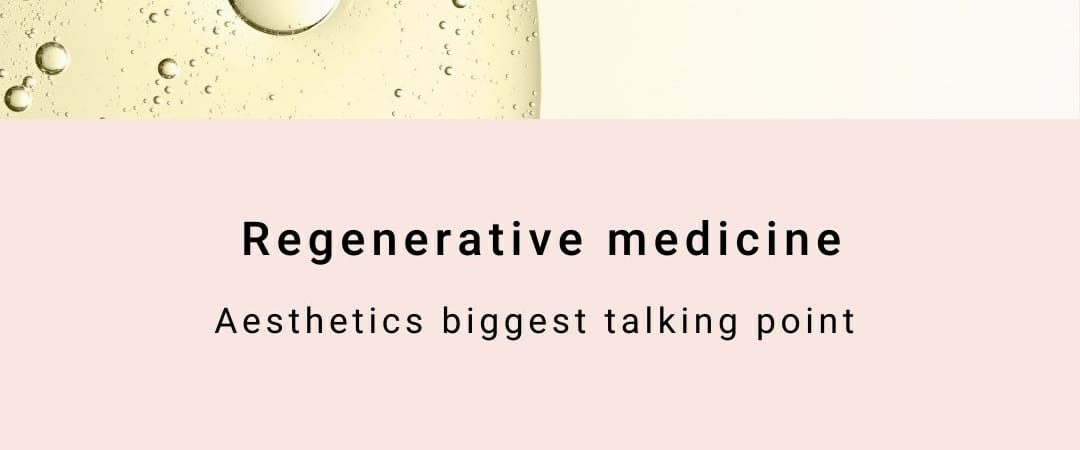 Regenerative medicine: Aesthetics biggest talking point